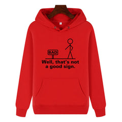 Funny Humor Print Hoodie Well,that's not a good sign Hooded Sweatshirt