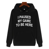 Funny Humor Print Hoodie I Paused my Game to Be Here Hooded Sweatshirt