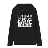 Funny Humor Print Hoodie I Paused my Game to Be Here Hooded Sweatshirt