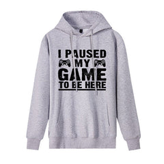 Funny Humor Print Hoodie I Paused my Game to Be Here Hooded Sweatshirt