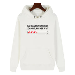 Funny Humor Print Hoodie Sarcastic Comment Loading Please Wait Hooded Sweatshirt