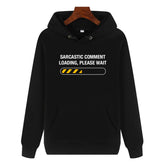 Funny Humor Print Hoodie Sarcastic Comment Loading Please Wait Hooded Sweatshirt