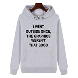 Funny Humor Print Hoodie  I WENT OUTSIDE ONCE Hooded Sweatshirt
