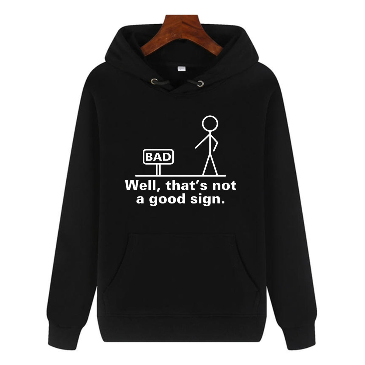 Funny Humor Print Hoodie Well,that's not a good sign Hooded Sweatshirt