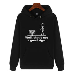 Funny Humor Print Hoodie Well,that's not a good sign Hooded Sweatshirt