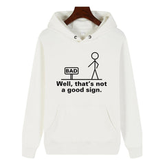 Funny Humor Print Hoodie Well,that's not a good sign Hooded Sweatshirt