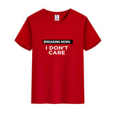 Unisex Funny T-Shirt Breaking News I Don't Care Graphic Novelty Summer Tee