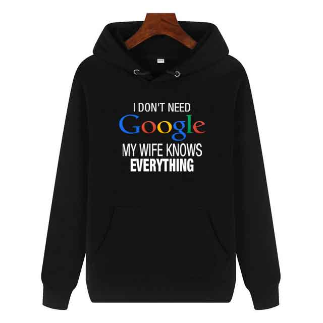 Funny Humor Print Hoodie I Don't Need Google My Wife Knows Everything Hooded Sweatshirt