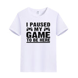 Unisex Funny Video Game T-Shirt I Paused my Game to Be Here Graphic Novelty Summer Tee