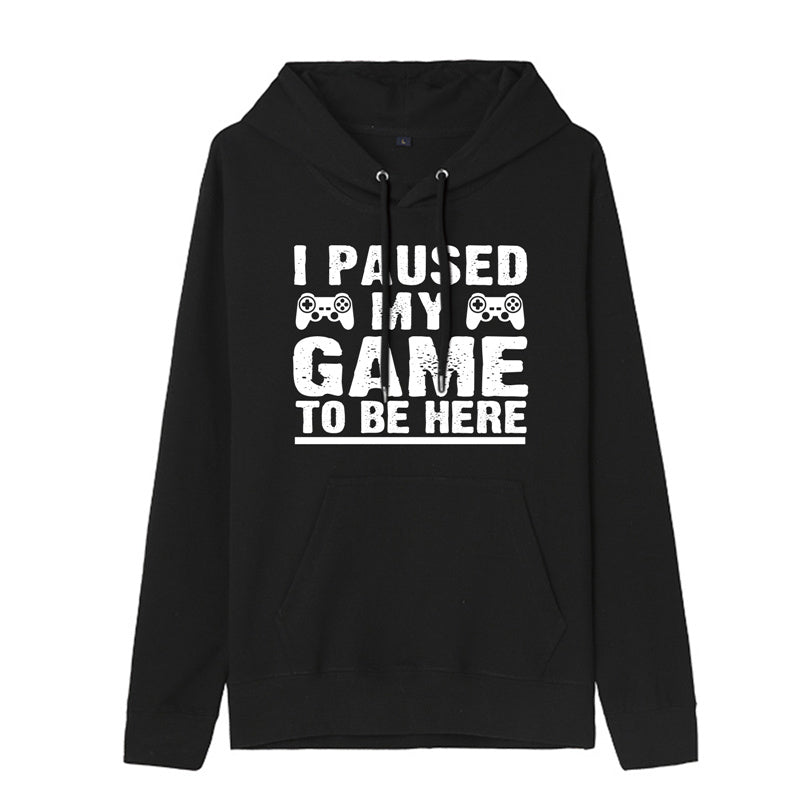 Funny Humor Print Hoodie I Paused my Game to Be Here Hooded Sweatshirt