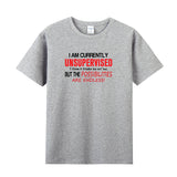 Unisex Funny T-Shirt I Am Currently Unsupervised I Know Graphic Novelty Summer Tee