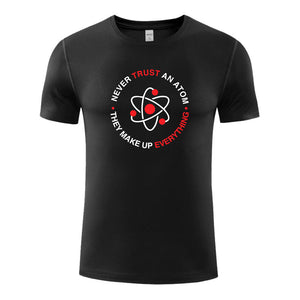 Unisex Funny T-Shirt Never Trust An Atom They Make Up Everything Graphic Novelty Summer Tee