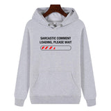 Funny Humor Print Hoodie Sarcastic Comment Loading Please Wait Hooded Sweatshirt