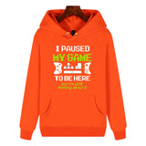 Funny Humor Print Hoodie I PAUSED MY GAME TO BE HERE Hooded Sweatshirt