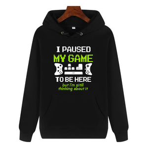 Funny Humor Print Hoodie I PAUSED MY GAME TO BE HERE Hooded Sweatshirt