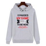 Funny Humor Print Hoodie I PAUSED MY GAME TO BE HERE Hooded Sweatshirt