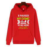 Funny Humor Print Hoodie I PAUSED MY GAME TO BE HERE Hooded Sweatshirt