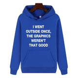 Funny Humor Print Hoodie  I WENT OUTSIDE ONCE Hooded Sweatshirt