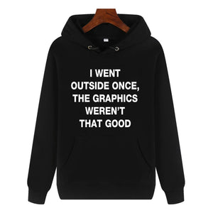 Funny Humor Print Hoodie  I WENT OUTSIDE ONCE Hooded Sweatshirt