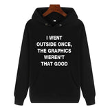 Funny Humor Print Hoodie  I WENT OUTSIDE ONCE Hooded Sweatshirt